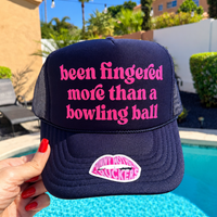 BEEN FINGERED MORE THAN A BOWLING BALL TRUCKER HAT