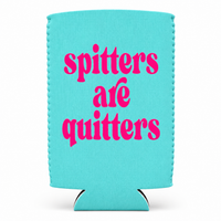 SPITTERS ARE QUITTERS CAN HOLDER