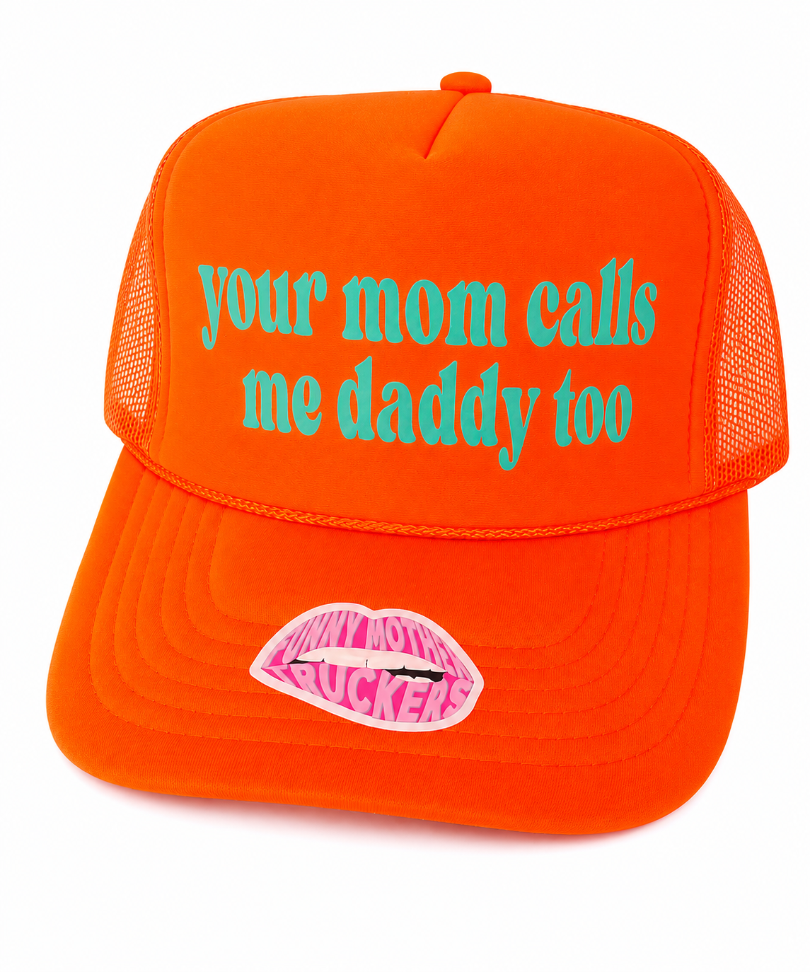 YOUR MOM CALLS ME DADDY TOO TRUCKER HAT