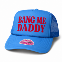 BANG ME DADDY TRUCKER HAT