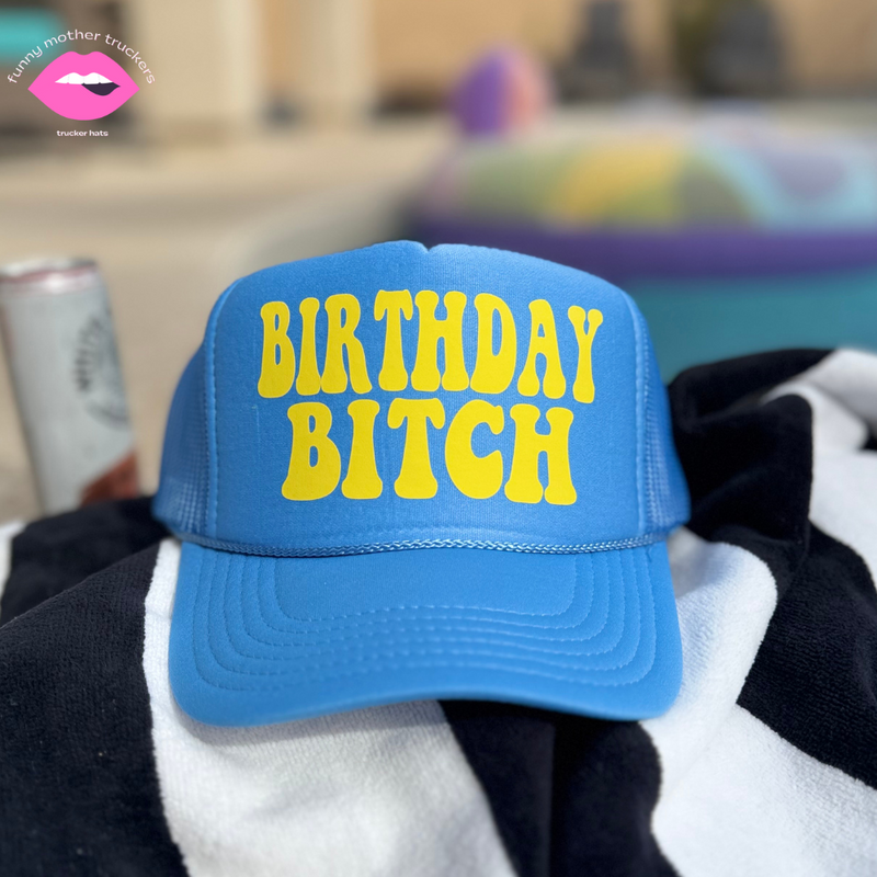 BIRTHDAY BITCH TRUCKER HAT