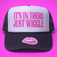 IT'S IN THERE JUST WIGGLE TRUCKER HAT