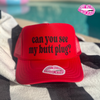 CAN YOU SEE MY BUTT PLUG? TRUCKER HAT
