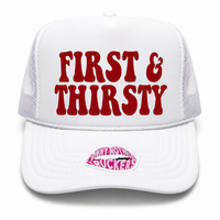 FIRST & THIRSTY TRUCKER HAT