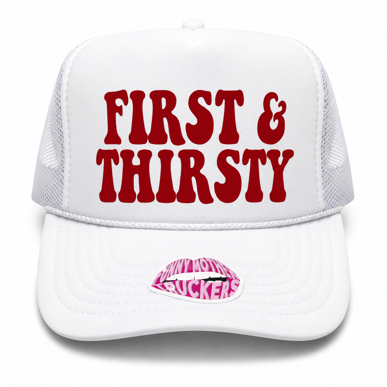FIRST & THIRSTY TRUCKER HAT