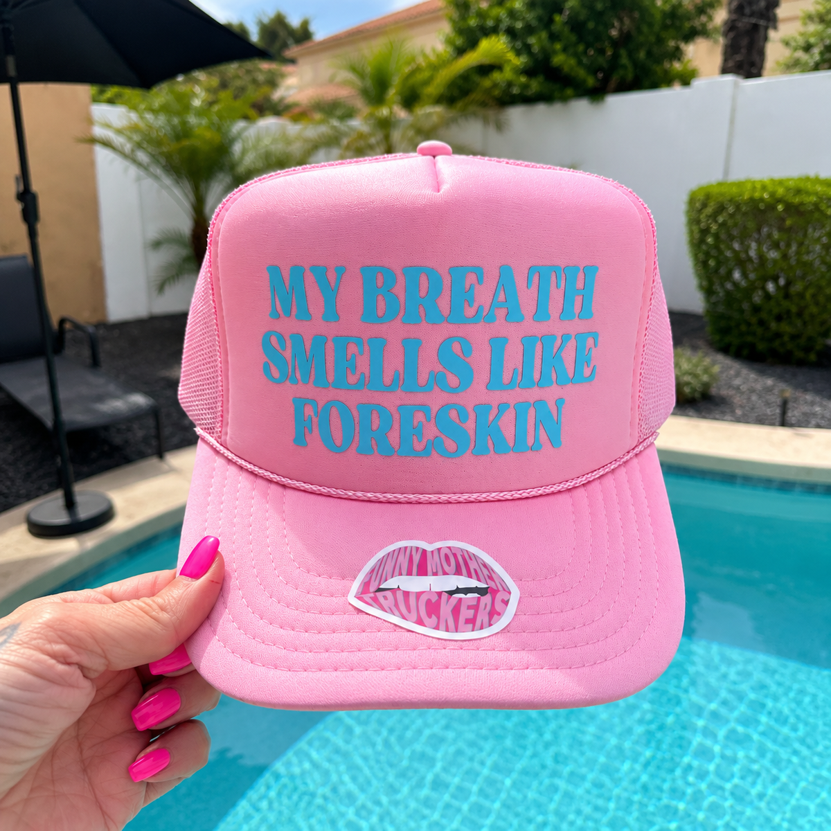 MY BREATH SMELLS LIKE FORESKIN TRUCKER HAT