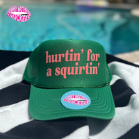 HURTIN' FOR A SQUIRTIN' TRUCKER HAT