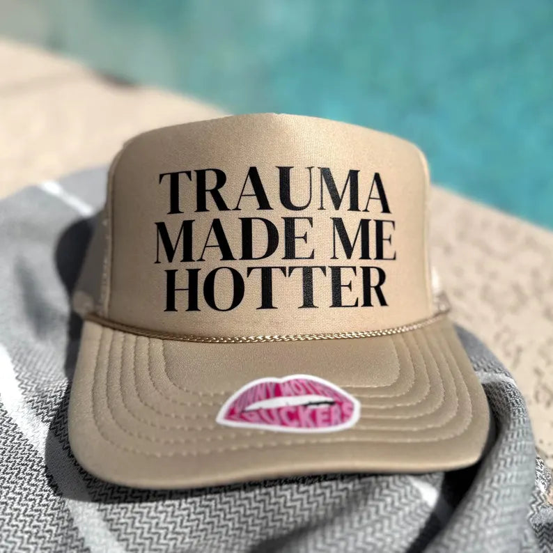 TRAUMA MADE ME HOTTER TRUCKER HAT