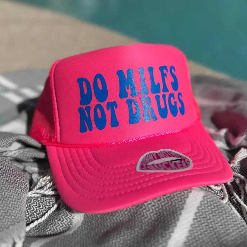 DO MILFS NOT DRUGS TRUCKER HAT
