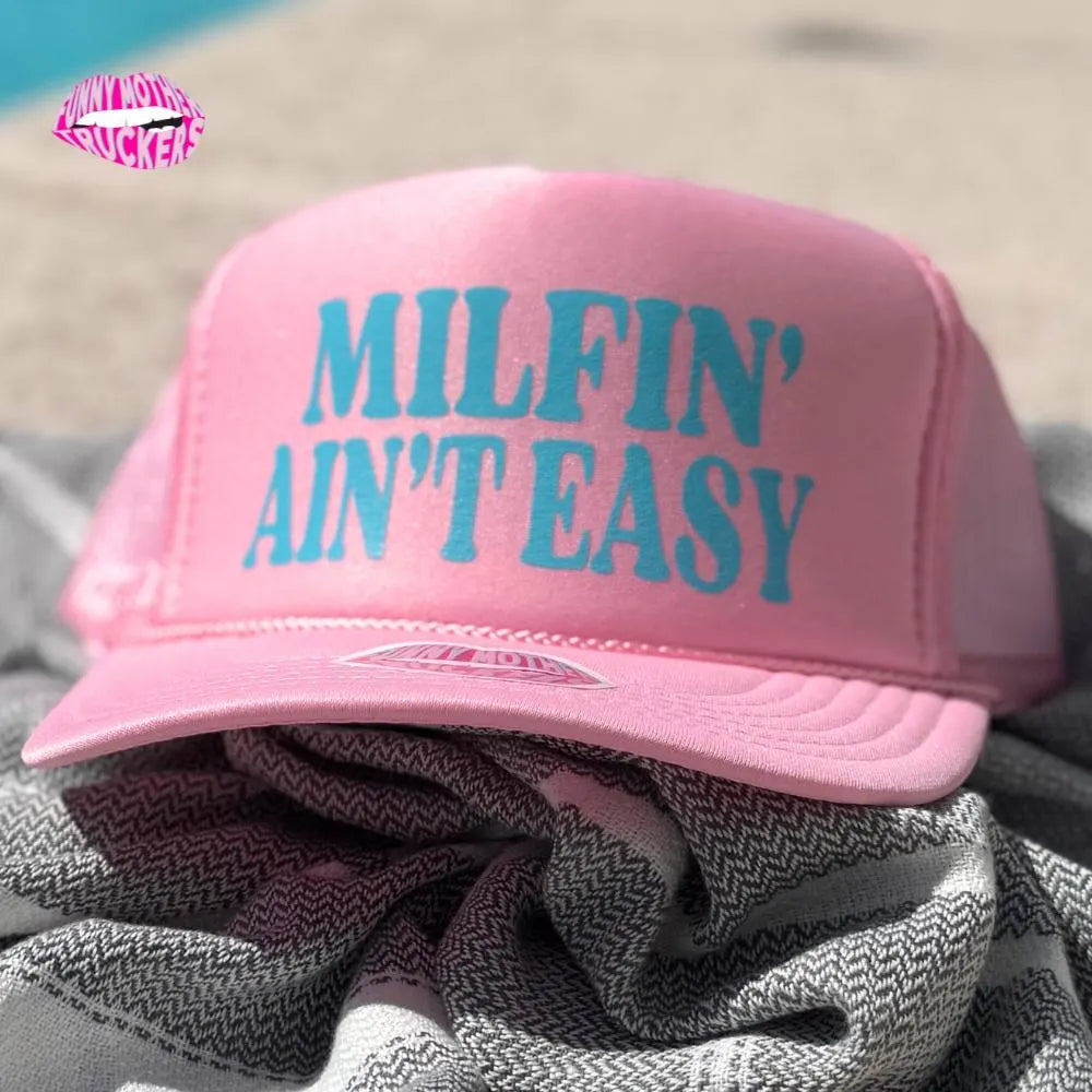 MILFIN' AIN'T EASY TRUCKER HAT