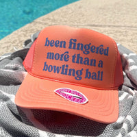 BEEN FINGERED MORE THAN A BOWLING BALL TRUCKER HAT