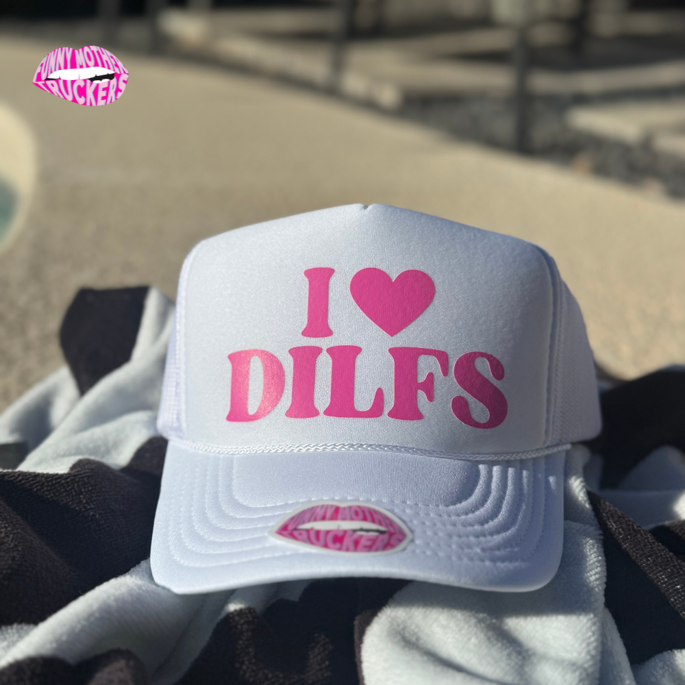 I LOVE DILFS TRUCKER HAT