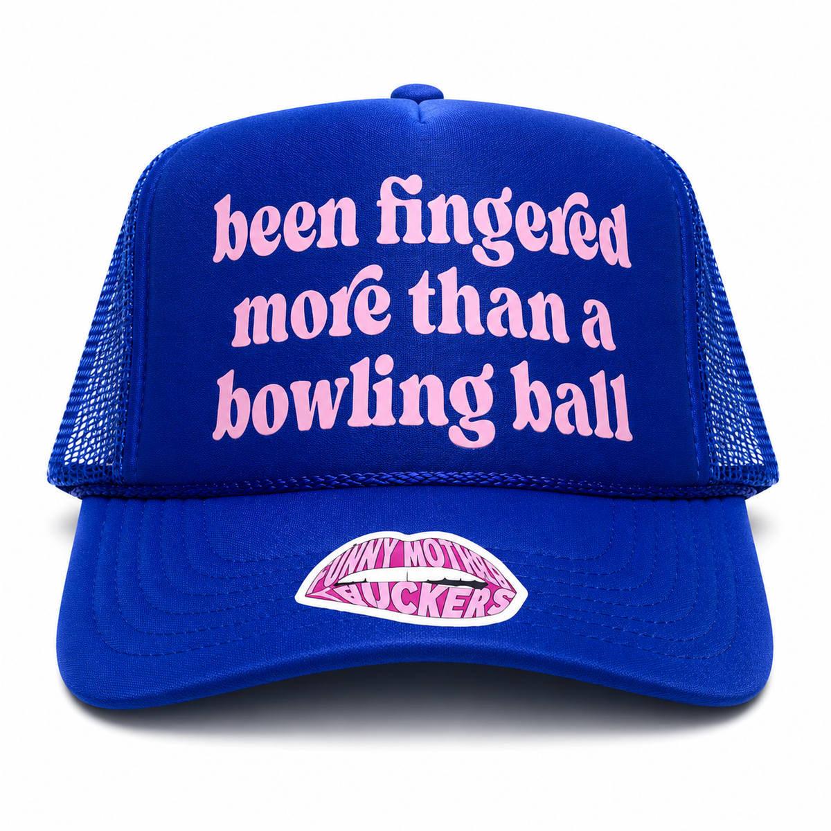 BEEN FINGERED MORE THAN A BOWLING BALL TRUCKER HAT