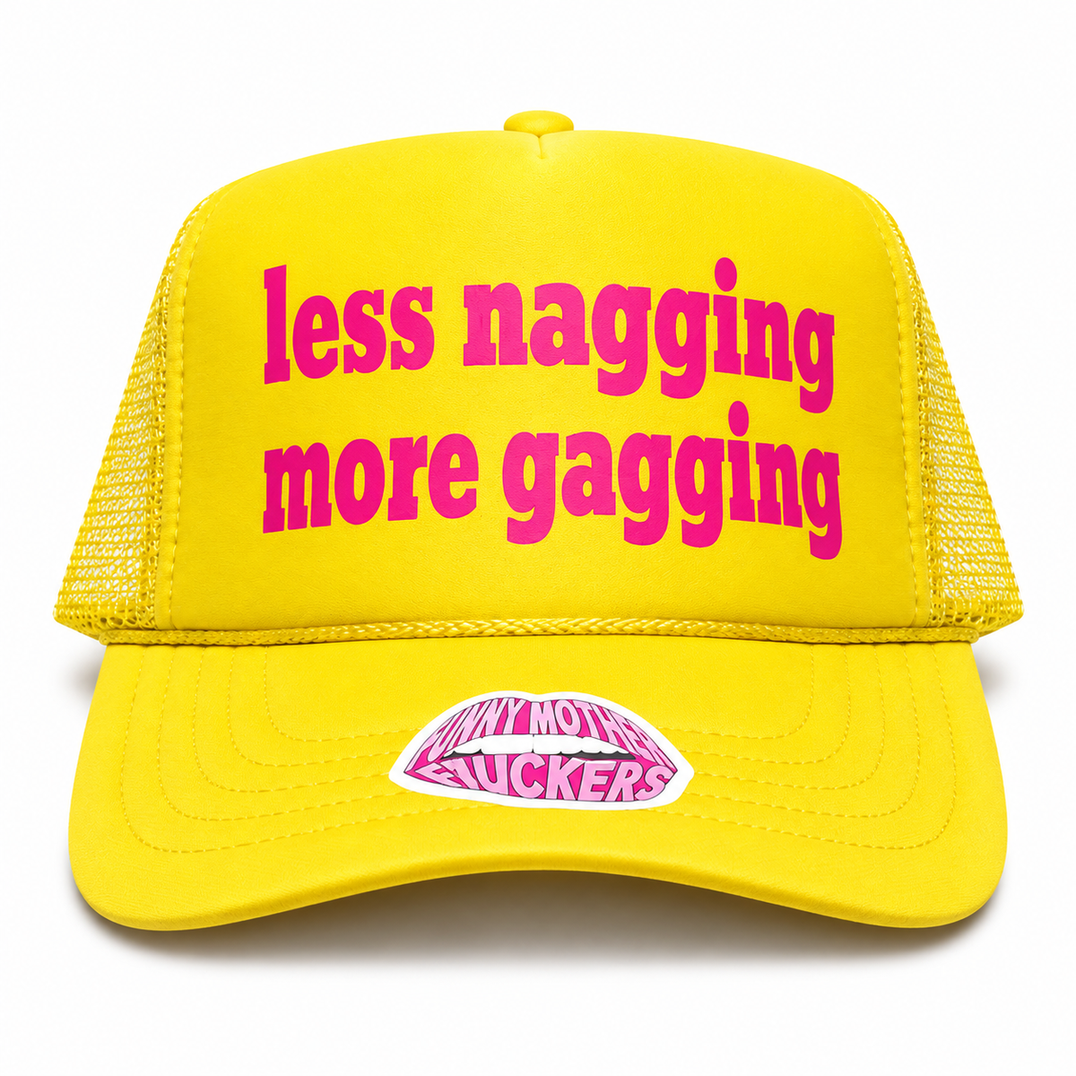 LESS NAGGING MORE GAGGING TRUCKER HAT