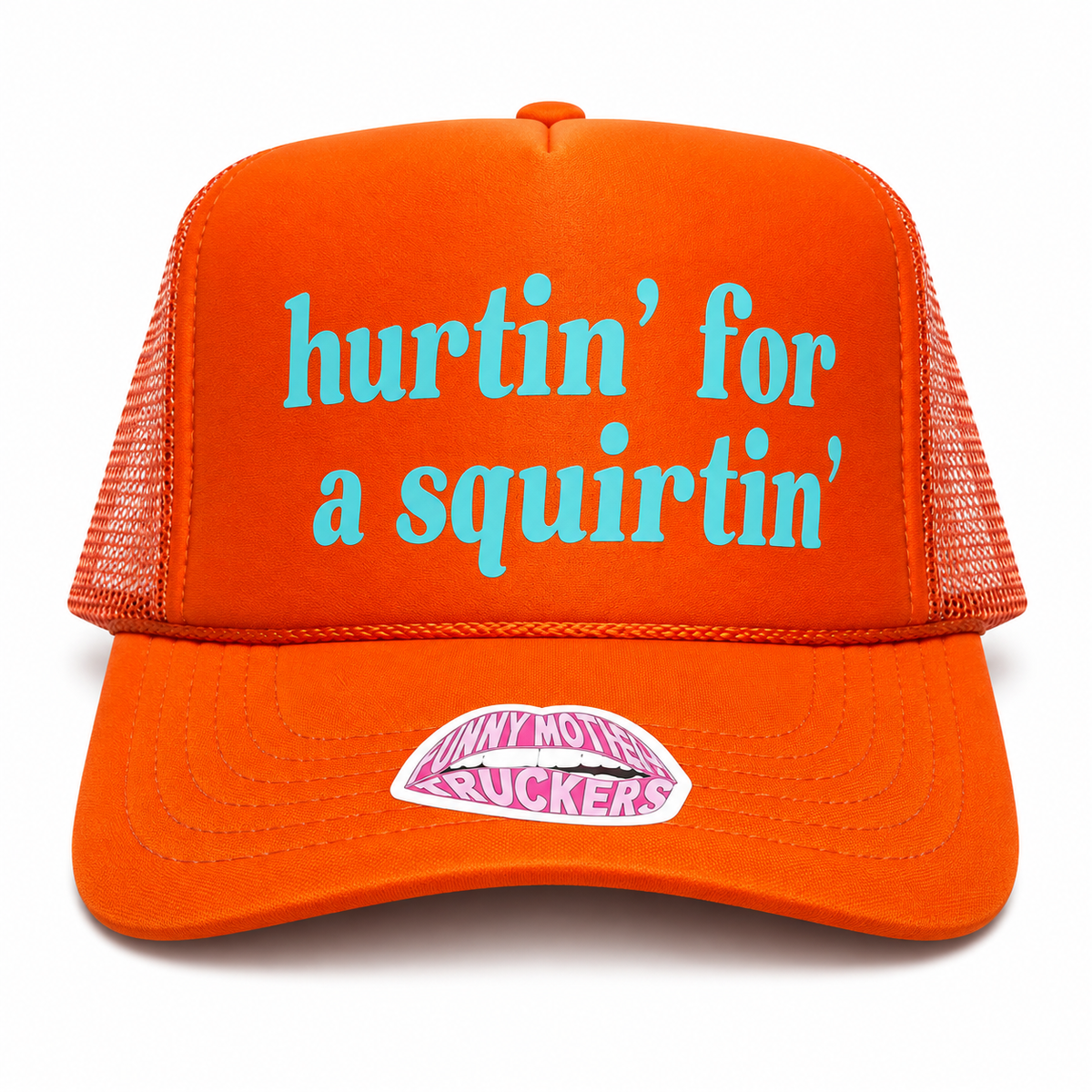 HURTIN' FOR A SQUIRTIN' TRUCKER HAT