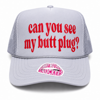 CAN YOU SEE MY BUTT PLUG? TRUCKER HAT