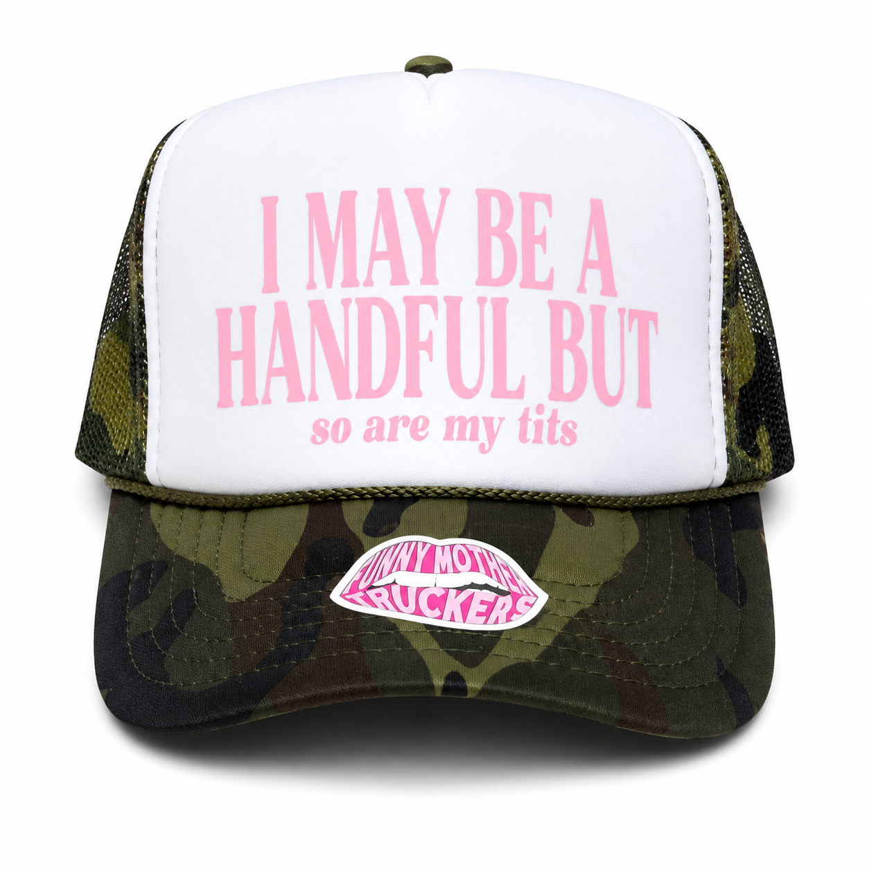 I MAY BE A HANDFUL BUT so are my tits TRUCKER HAT