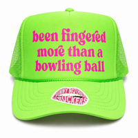 BEEN FINGERED MORE THAN A BOWLING BALL TRUCKER HAT