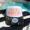 I MAY BE A HANDFUL BUT so are my tits TRUCKER HAT