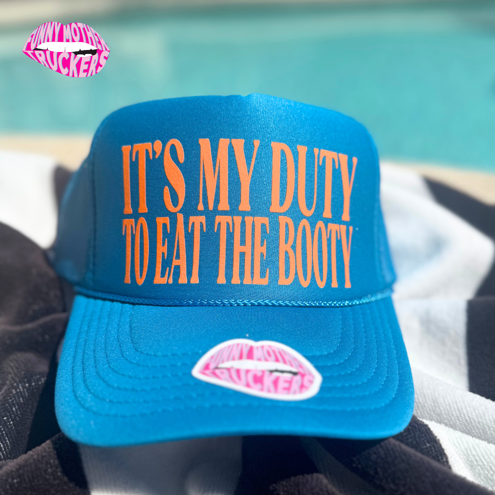 IT'S MY DUTY TO EAT THE BOOTY TRUCKER HAT