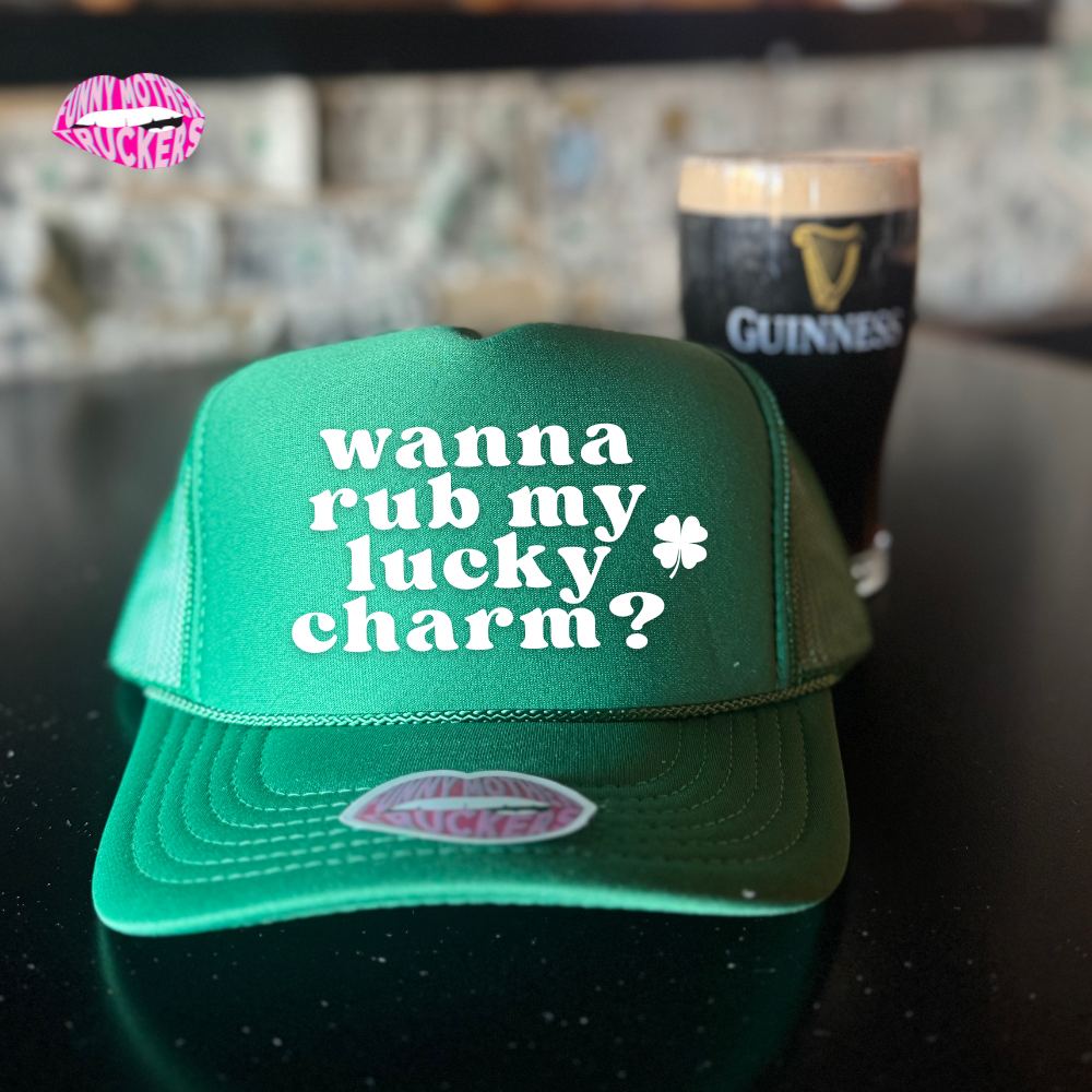 WANNA RUB MY LUCKY CHARM? TRUCKER HAT