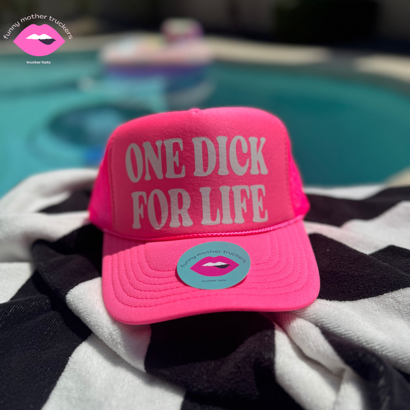 ONE DICK FOR LIFE TRUCKER HAT