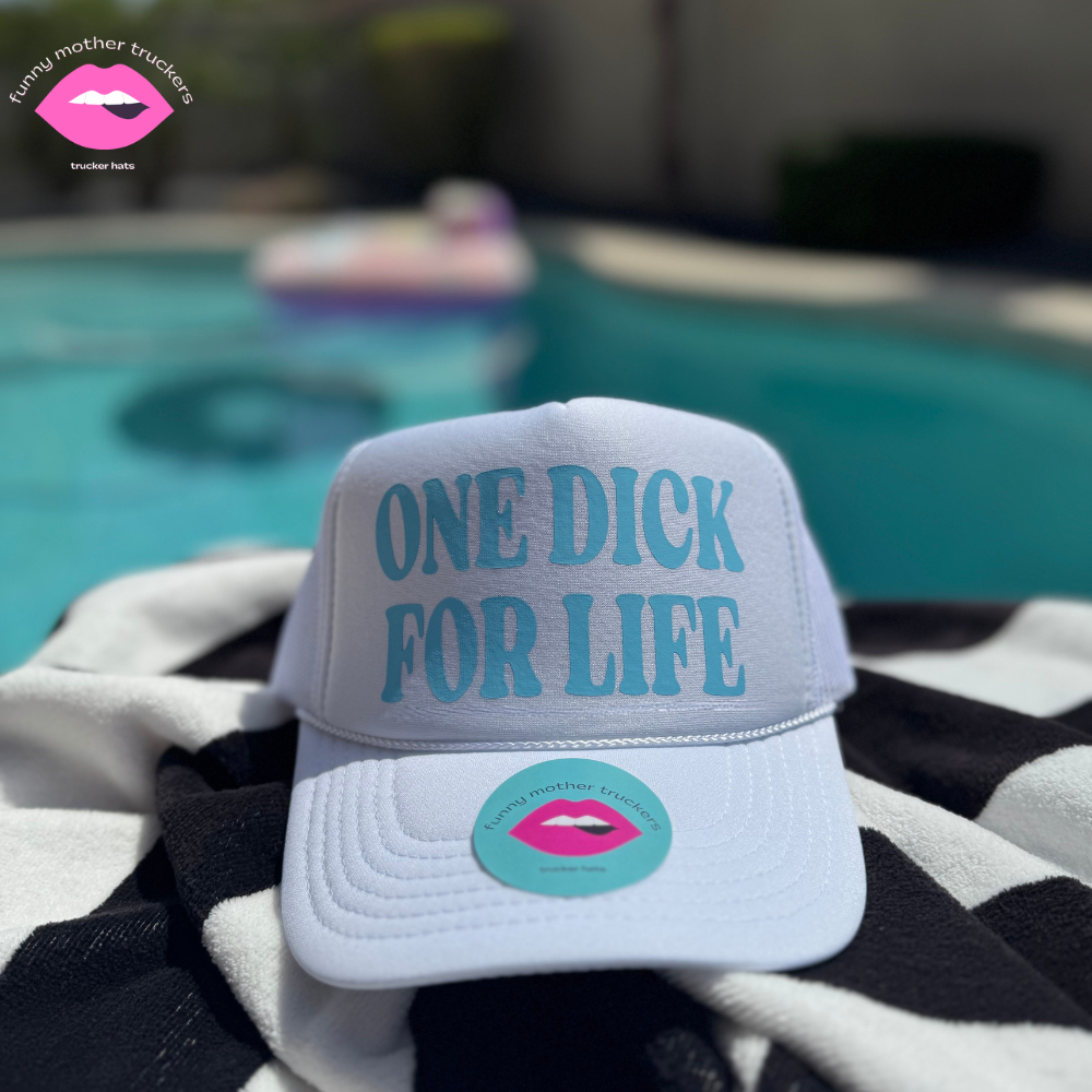 ONE DICK FOR LIFE TRUCKER HAT