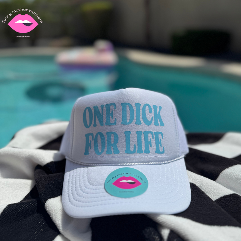 ONE DICK FOR LIFE TRUCKER HAT