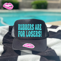 RUBBERS ARE FOR LOSERS TRUCKER HAT