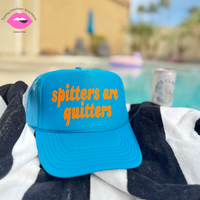 SPITTERS ARE QUITTERS TRUCKER HAT