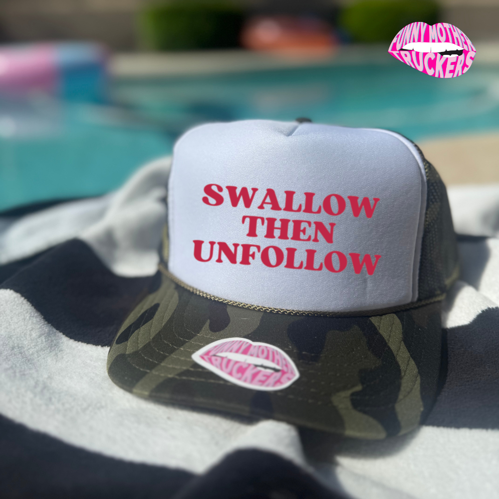 SWALLOW THEN UNFOLLOW TRUCKER HAT