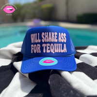 WILL SHAKE ASS FOR TEQUILA TRUCKER HAT