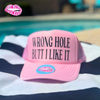 WRONG HOLE BUTT I LIKE IT TRUCKER HAT