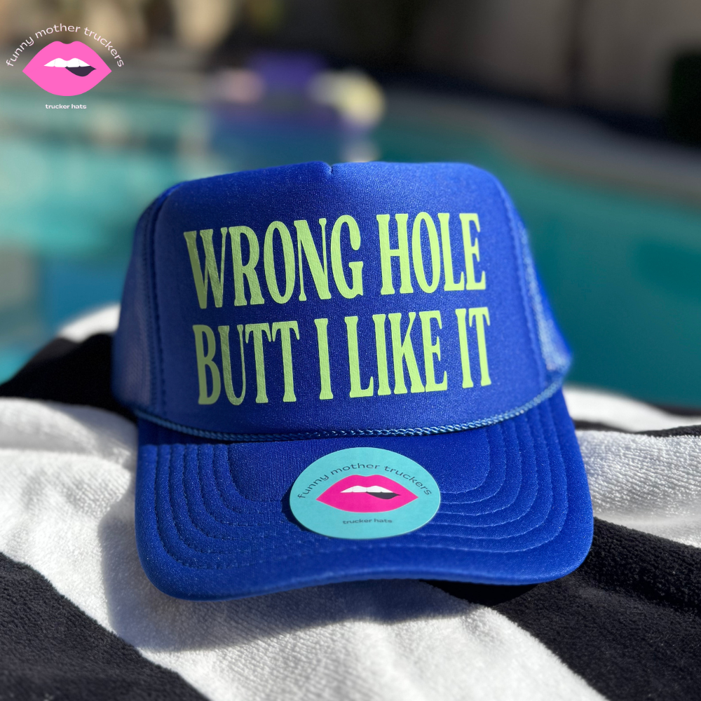 WRONG HOLE BUTT I LIKE IT TRUCKER HAT