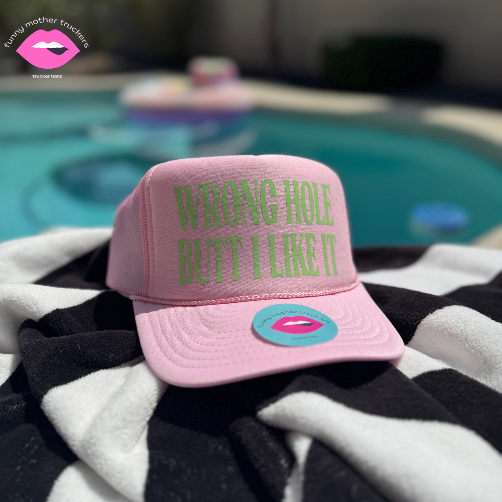 WRONG HOLE BUTT I LIKE IT TRUCKER HAT