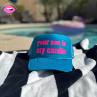 YOUR SON IS MY CARDIO TRUCKER HAT